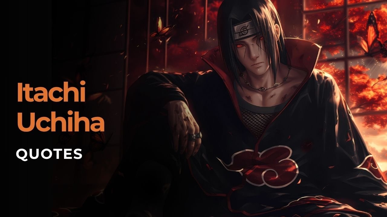 Legendary Quotes by Itachi Uchiha – Naruto Shippuden