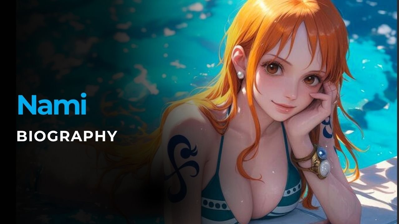 Nami – Navigator & Thief: One Piece Character Details & Backstory