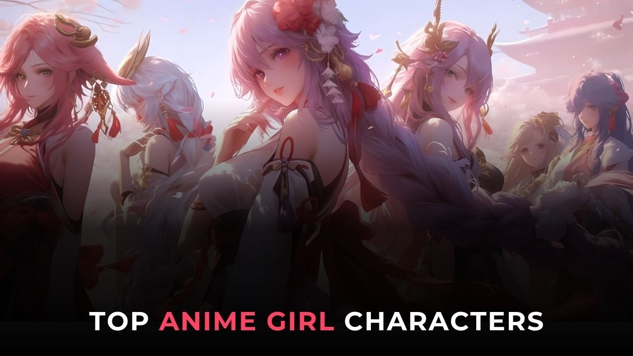 Top Anime Girl Characters: The Cutest & Most Iconic